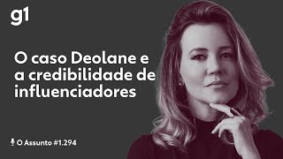 O caso Deolane e a credibilidade de influenciadores  O Assunto [upl. by Downing]