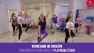 Regrésame mi corazón Coreografía Cardio Dance en PLATINUM Studio [upl. by Portwine]