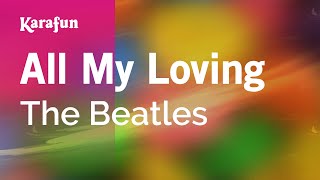 All My Loving  The Beatles  Karaoke Version  KaraFun [upl. by Kcirdaed]