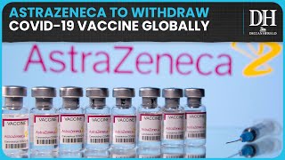 AstraZeneca says it will withdraw Covid19 vaccine globally after admitting to rare side effects [upl. by Thaine]