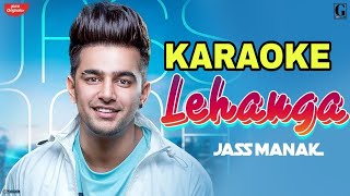 🎤 Lehanga Jass Manak  KARAOKE With Lyrics  HQ  Latest Punjabi Song Karaoke Track [upl. by Celinka]