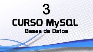 Curso MySQL 3 Bases de Datos [upl. by Aimekahs]