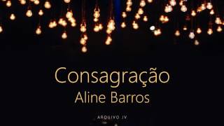 Aline Barros  Consagração  Louvor ao Rei Playback com LETRA [upl. by Rossuck165]