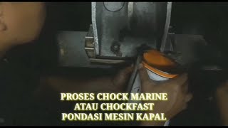 PROSES MARINE CHOCK ATAU CHOCKFAST PADA PONDASI MESIN KAPAL [upl. by Eiffub]