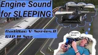 BY REQUEST  Engine Sounds to Help you SLEEP  The iRacing Cadillac VSeriesR GTP  Spa [upl. by Pulchi]