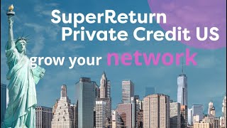 SuperReturn Private Credit US 2024  Your gateway to private credit innovation [upl. by Ibbison]