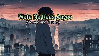 Wafa Na Raas Aayee Slowedreverb Lofi song Jubin Nautiyal FtHimansh KArushi N Meet BrosRashm [upl. by Nauqyt]