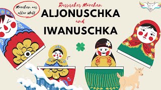 Aljonuschka und Iwanuschka  Russisches Märchen [upl. by Dougherty]