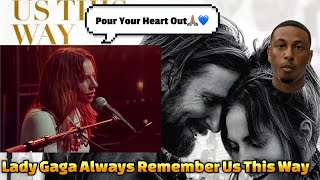 Lady Gaga  Always Remember Us This Way REACTION Her Voice Is Good🙏🏽 From a Star Born🔥 [upl. by Colbert]