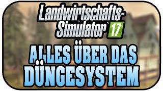 LS17 Alles über das Düngesystem  Landwirtschaft Simulator 17 Deutsch [upl. by Marion499]