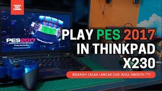 Bermain PES 2017 di Laptop Tua Thinkpad X230 [upl. by Yort860]