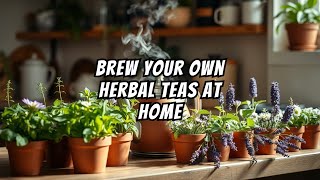 grow and enjoy your own herbal teas at home [upl. by Amaerd]