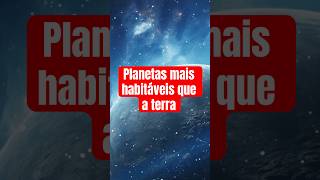 Curiosidades sobre planetas mais habitáveis que a Terra planetas universo descobertasespaciais [upl. by Ynot496]