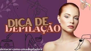 Dicas para você se destacar como uma Depiladora Profissional [upl. by Mcgill]