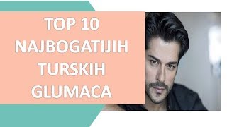 TOP 10 NAJBOGATIJIH TURSKIH GLUMACA [upl. by Margie]