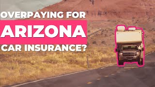 Arizona Car Insurance Dos amp Donts The Best Way to Find Savings on Expensive Arizona Car Insurance [upl. by Zetneuq331]