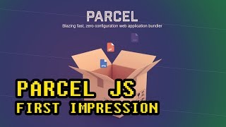 Parcel JS  First Impressions [upl. by Egor]