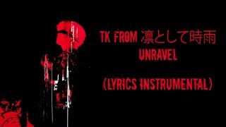 TK from 凛として時雨 『unravel Lyrics Instrumental Original』 [upl. by Nakre]