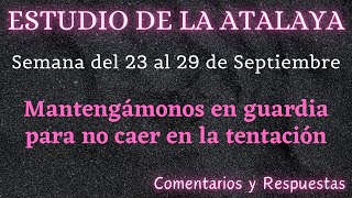 ESTUDIO DE LA ATALAYA ♡ SEMANA DEL 23 AL 29 DE SEPTIEMBRE ✅ COMENTARIOS Y RESPUESTAS [upl. by Xela]