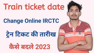 Train ticket date change  train ticket ka date kaise change kare  train ticket date change irctc [upl. by Anauqat215]