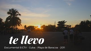 TE LLEVO  Documentário EICTV 2011  Playa de Baracoa  Cuba [upl. by Sergei]