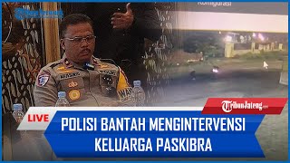 🔴Polisi Bantah Mengintervensi Keluarga Paskibra SMKN 4 Semarang hingga Tanggapan Polda Jateng [upl. by Alaikim]