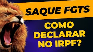 Como declarar saque do FGTS aniversário entrada de imóvel com FGTS e FGTS por demissão [upl. by Ziladnerb490]