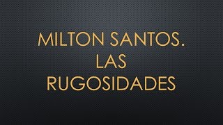 Milton Santos quotLas RugosidadesquotCalendariosygeografías [upl. by Rodrique]