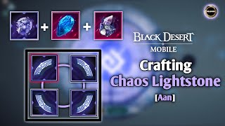 Crafting Chaos LightStone Aan  Why so hard to get Chaos Element 🤔  Black Desert Mobile [upl. by Enail419]