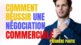 Comment réussir une très bonne négociation commerciale de vente 1° PARTIE [upl. by Esmeralda]