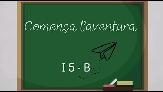 I5B COMENÇA LAVENTURA [upl. by Dnomsad]