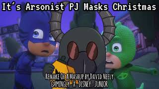 Its Arsonist PJ Masks Christmas Remake for kruzhalovkirill3107 [upl. by Miguelita]