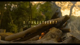 A Fogueirinha  Txai Salin [upl. by Acinaj]