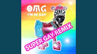 Omg Im so Gay Super Gay Remix [upl. by Lynette]