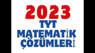 2023 TYT Matematik Soruları Ve Çözümleri [upl. by Yecats]