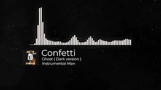 Ghost  Dark version   Confetti  Instrumental [upl. by Nibot]