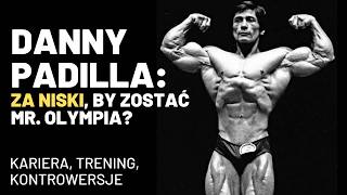 Danny PADILLA był ZA NISKI by zostać Mr Olympia Kariera i Trening quotPogromcy Gigantówquot [upl. by Rezeile]