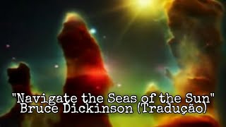 Bruce Dickinson  Navigate The Seas Of The Sun Legendado [upl. by Dallman340]