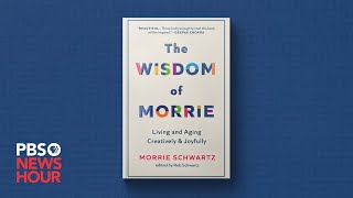 The Wisdom of Morrie offers insights on living and aging joyfully [upl. by Pulcheria]