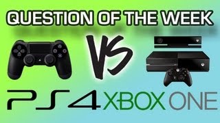 Question of the Week  PS4 vs Xbox One [upl. by Tnecniv]