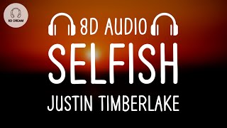 Justin Timberlake  Selfish 8D AUDIO [upl. by Oknuj]