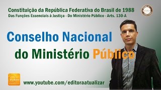 CF88  Art 130A §§ 2º ao 5º Conselho Nacional do Ministério Público  Competências [upl. by Burnham174]