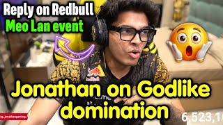 Jonathan on Godlike domination 🔥 Reply on Redbull meo lan event 🇮🇳 [upl. by Anivlem]