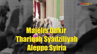 Majelis Dzikir Thariqah Syadziliyah Aleppo Syiria [upl. by Dlaner]