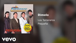 Los Temerarios  Dímelo Audio [upl. by Terrene396]