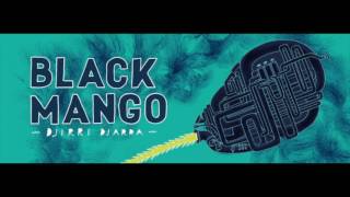 Black Mango  Djirri Djarra [upl. by Akinnor]