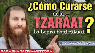 ¿Cómo Curarse de la TZARÁAT la Lepra Espiritual del Alma  Rabino Yonatán Galed  quotTAZRÍAMETZORÁquot [upl. by Elleina]