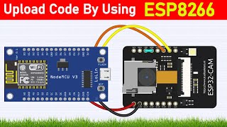 Programming ESP32 CAM With NodeMCU ESP8266  Communicate Between ESP8266 and ESP32CAM [upl. by Laeahcim]