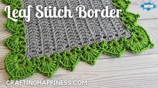 Crochet Leaf Stitch Border For Blankets STEP BY STEP TUTORIAL  Crafting Happiness [upl. by Otilia]