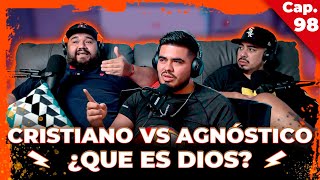 CRISTIANO VS AGNÓSTICO ¿QUE ES DIOS  ENTRE COMPAS 98 [upl. by Odracer]